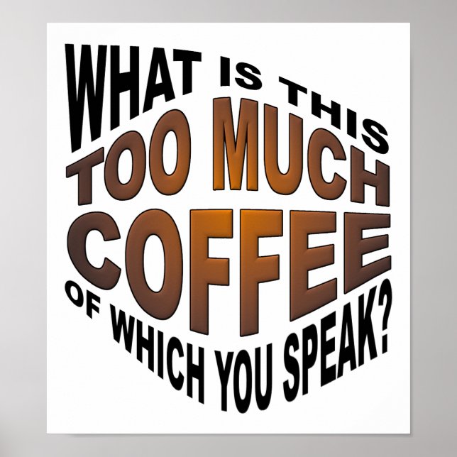 Never Too Much Coffee Funny Poster (Front)