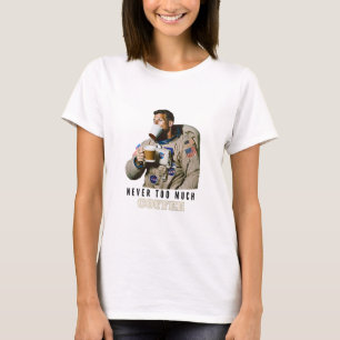 Never too much coffee T-Shirt