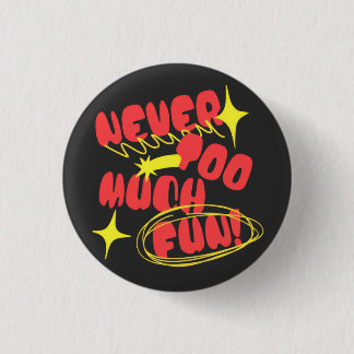 Never Too Much Fun Retro Quote T-Shirt | Colorful  3 Cm Round Badge