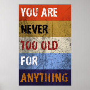 Never too old for anything Poster