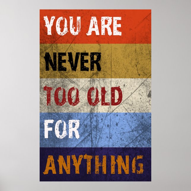 Never too old for anything Poster (Front)