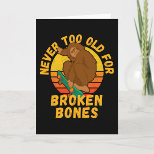 Never Too Old For Broken Bones  Skater Card