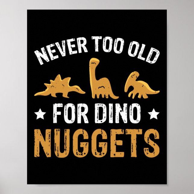 Never Too Old For Dino Nuggets  Poster (Front)