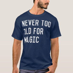 Never Too old For Fairytales Magic Cute Retro Kid T-Shirt