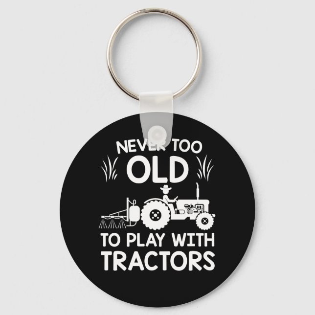Never Too Old Play With Tractors Farmer Key Ring (Front)