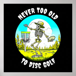 Never Too Old to Disc Golf   Skeleton Throwing Poster
