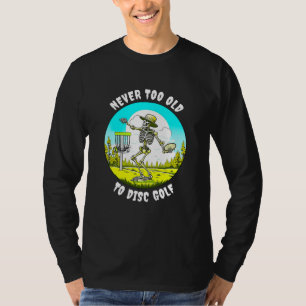 Never Too Old to Disc Golf Skeleton Throwing T-Shirt