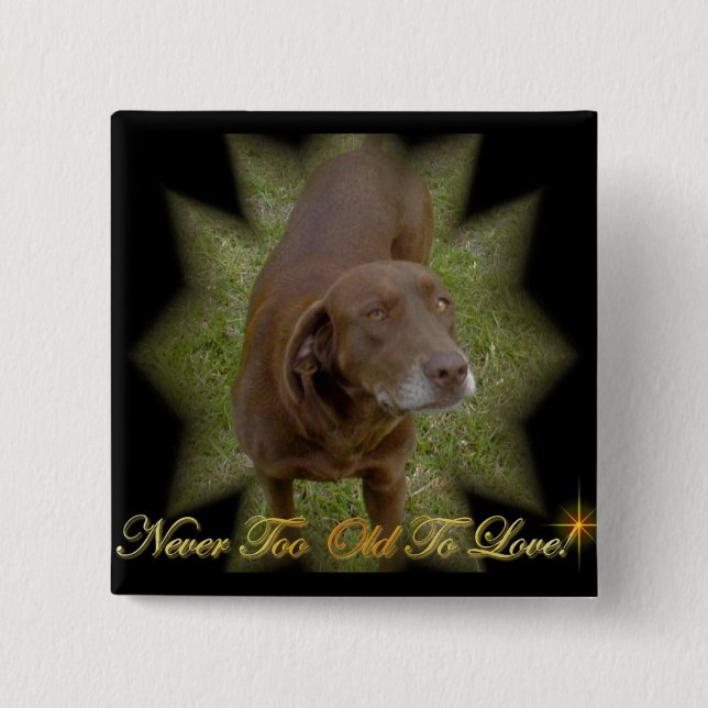 Never Too Old To Love square Pin (Front)