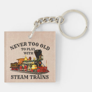 Never Too Old To Play Steam Train for Railroad Fan Key Ring