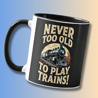 Never Too Old To Play Trains Mug