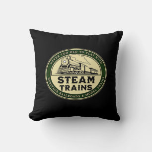 Never Too Old to Play with Steam Trains Railroad Cushion