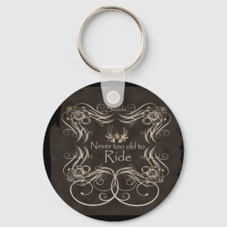 Never too old to ride key ring