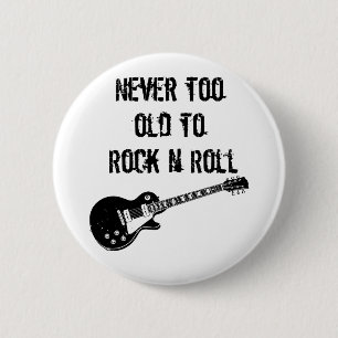 Never Too Old To Rock N Roll 6 Cm Round Badge