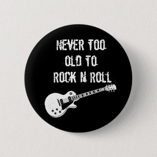 Never Too Old To Rock N Roll (dark) 6 Cm Round Badge