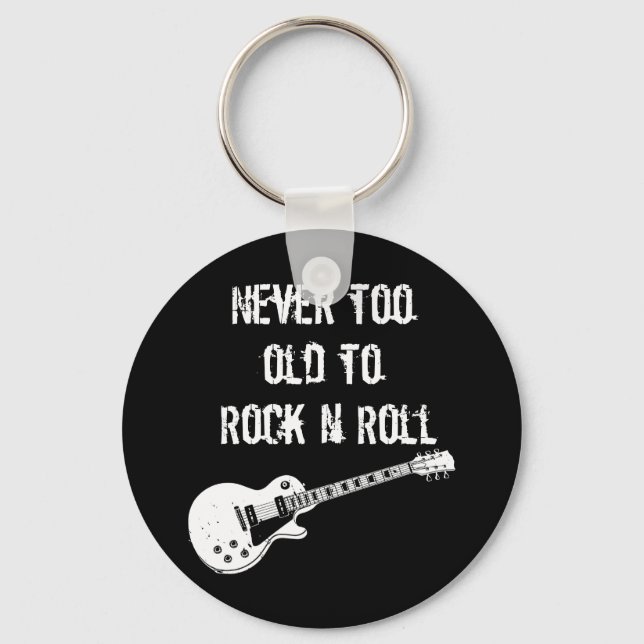 Never Too Old To Rock N Roll (dark) Key Ring (Front)