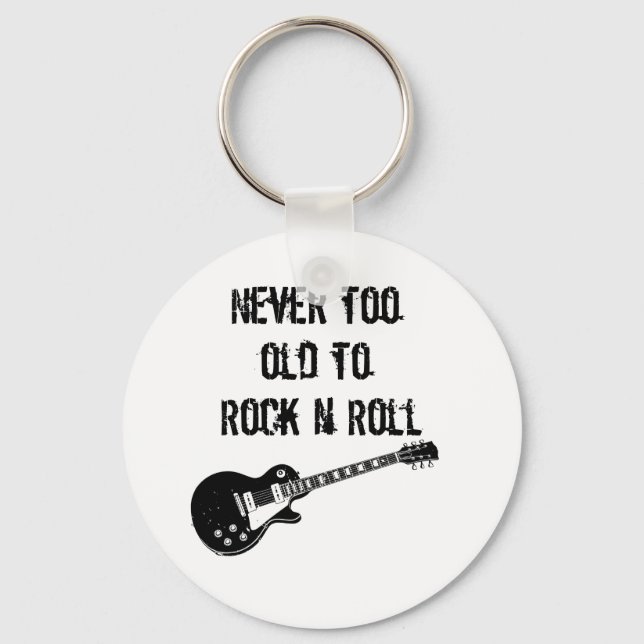Never Too Old To Rock N Roll Key Ring (Front)