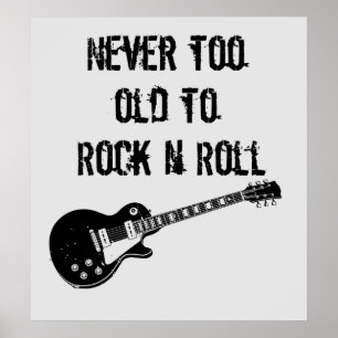Never Too Old To Rock N Roll Poster