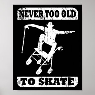 Never Too Old To Skate Skateboard Rollator Funny Poster
