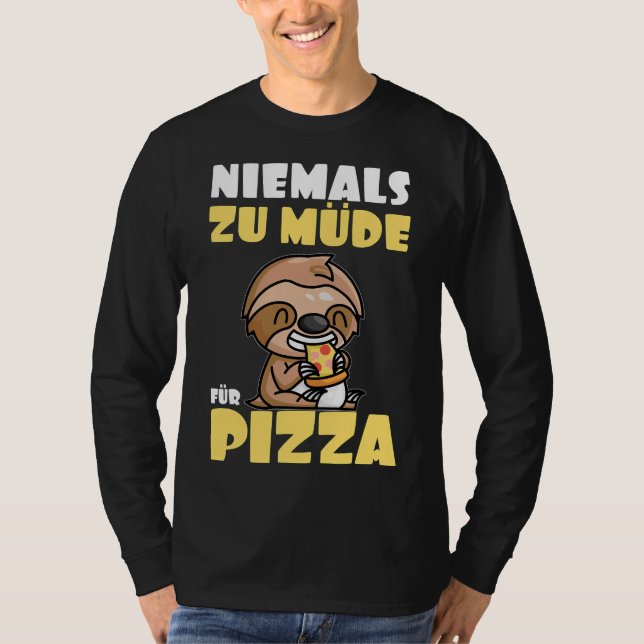 Never Too Tired For Pizza Sloth T-Shirt (Front)