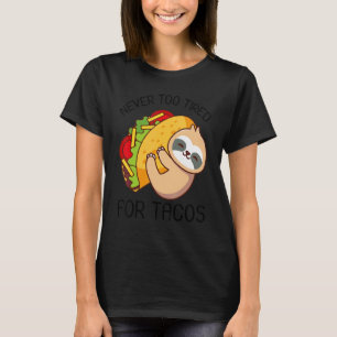 Never Too Tired For Tacos Sloth Taco 2 T-Shirt