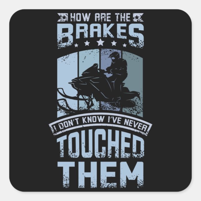 Never Touch The Brakes Snowmobile Square Sticker (Front)
