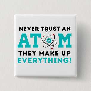 Never trust a Atom, They Make up Everything 15 Cm Square Badge