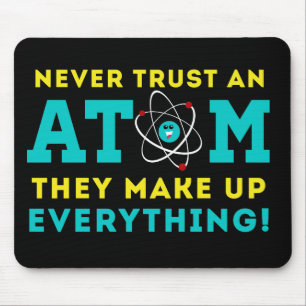 Never trust a Atom, They Make up Everything Mouse Mat