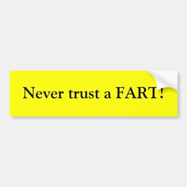 Never trust a FART! Bumper Sticker (Front)