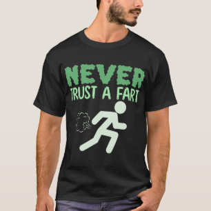 Never-Trust-A-Fart-Funny T-Shirt