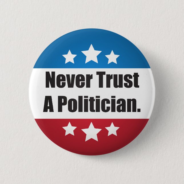 Never Trust a Politician Button (Front)
