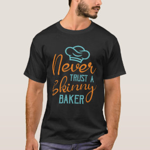 Never Trust A Skinny Baker Rolling Pin Ingredients T-Shirt