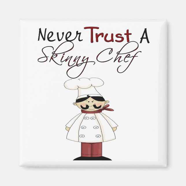 Never Trust a Skinny Chef Magnet (Front)