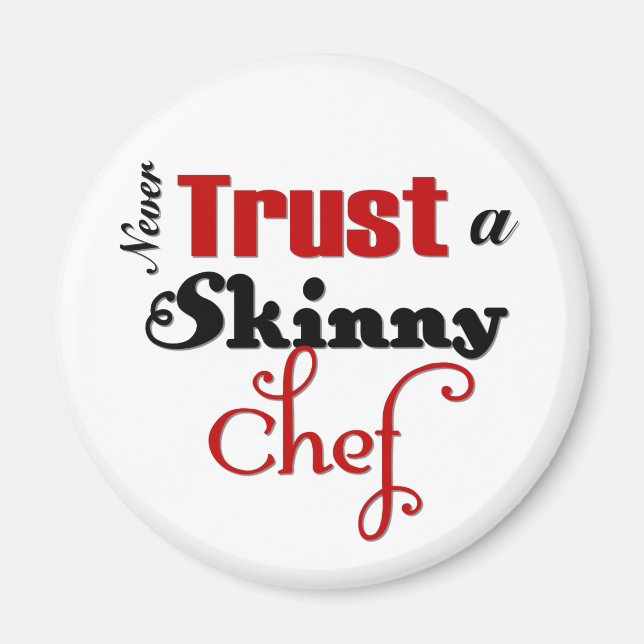 Never Trust a Skinny Chef Magnet (Front)