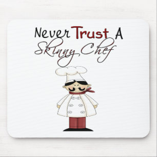 Never Trust a Skinny Chef Mouse Mat