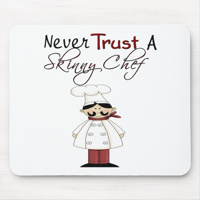 Never Trust a Skinny Chef Mouse Mat (Front)