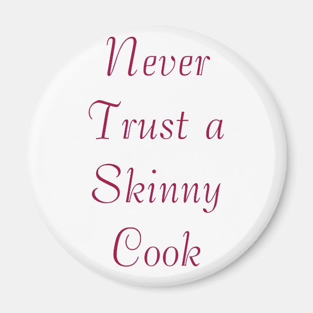 Never Trust a Skinny Cook Magnet (Front)