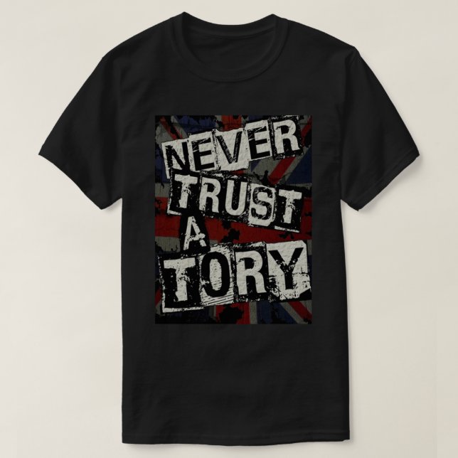Never Trust A Tory   T-Shirt (Design Front)