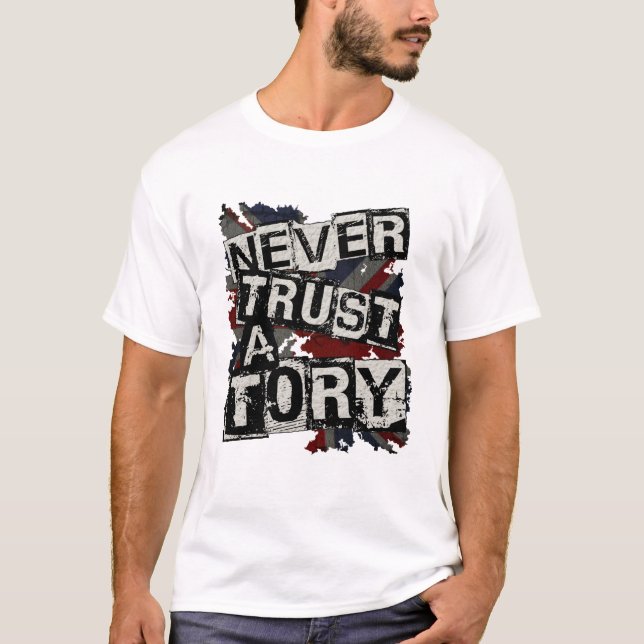 Never Trust a Tory T-Shirt (Front)