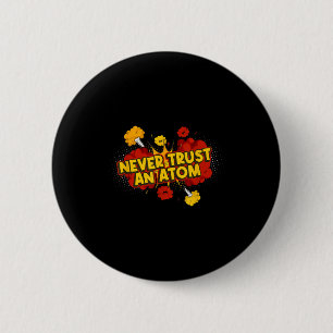 Never Trust An Atom Atomic Bomb  6 Cm Round Badge