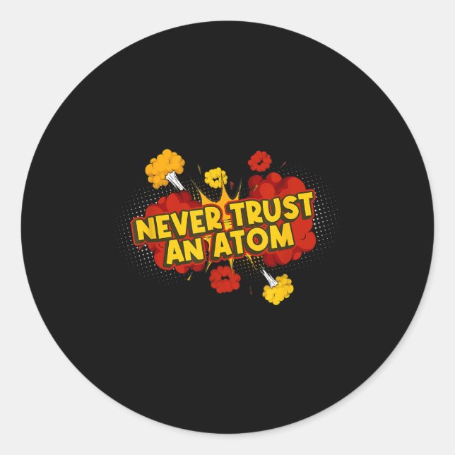 Never Trust An Atom Atomic Bomb  Classic Round Sticker (Front)