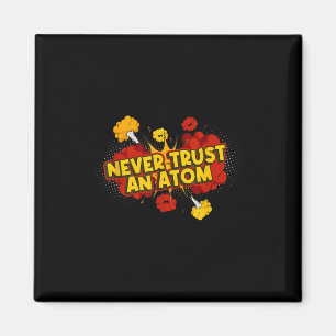 Never Trust An Atom Atomic Bomb  Magnet