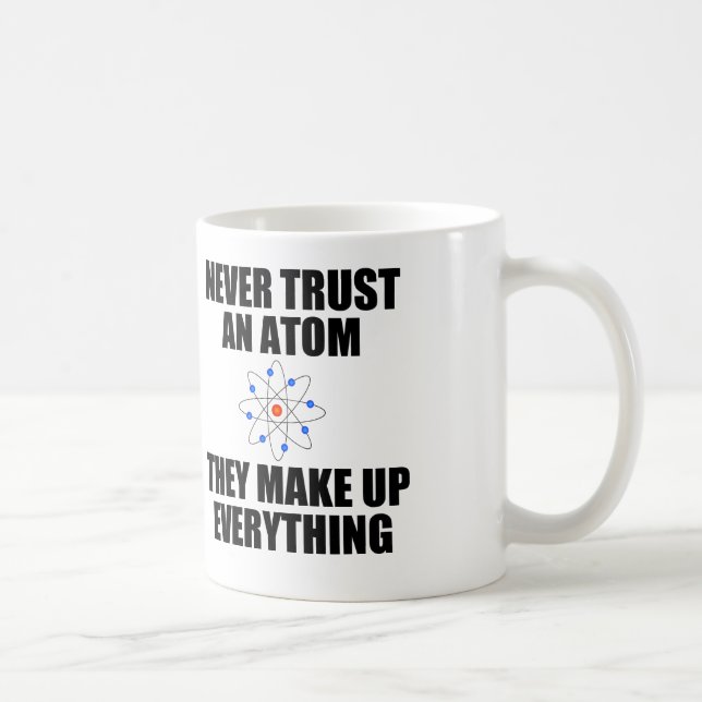 NEVER TRUST AN ATOM COFFEE MUG (Right)