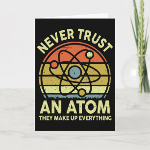 Never Trust An Atom Funny Physics Jokes Science Te Card
