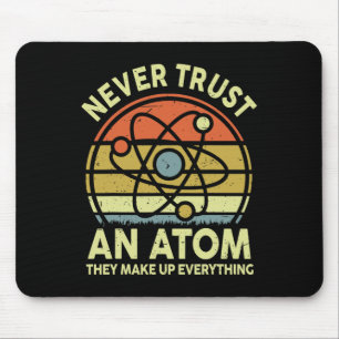 Never Trust An Atom Funny Physics Jokes Science Te Mouse Mat