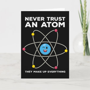 Never Trust An Atom Funny Science Joke Chemistry T Card