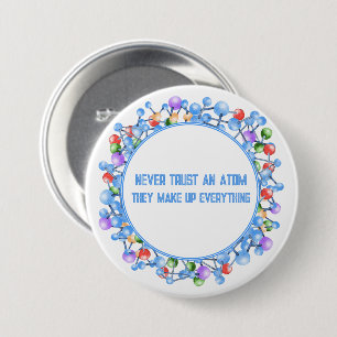 Never Trust an Atom Funny Science Theme 7.5 Cm Round Badge