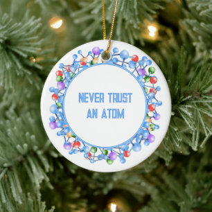 Never Trust an Atom Funny Science Theme Ceramic Tree Decoration