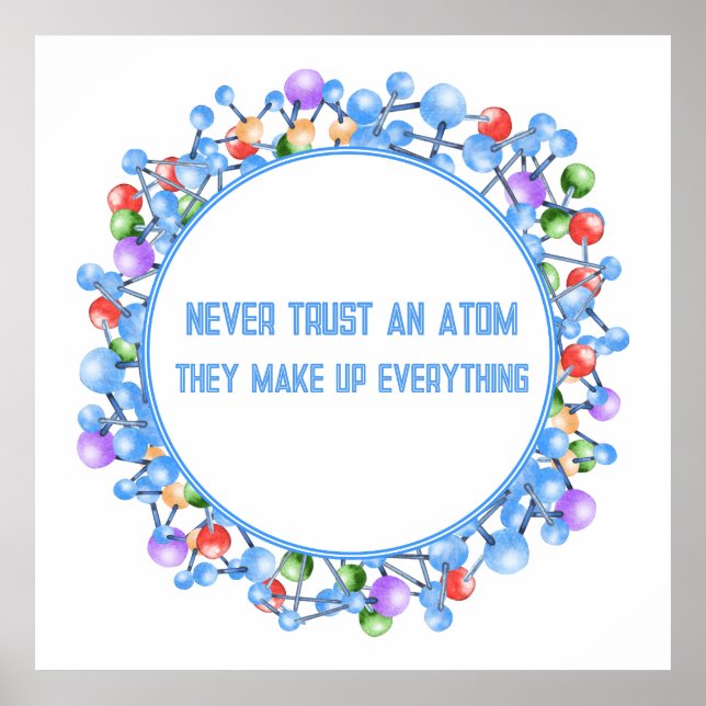 Never Trust an Atom Funny Science Theme Poster (Front)