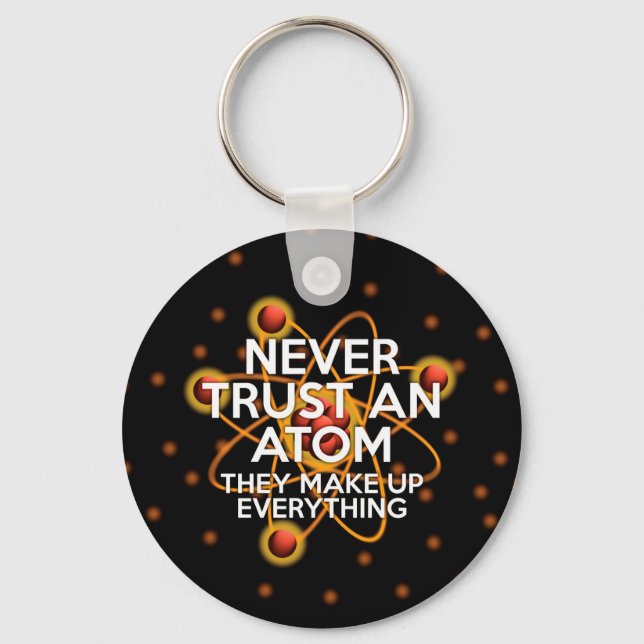 NEVER TRUST AN ATOM KEY RING (Front)