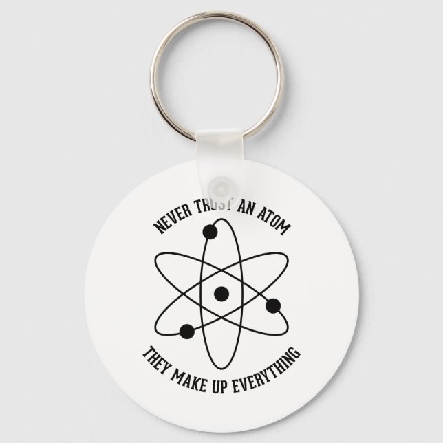 Never Trust an Atom Key Ring (Front)